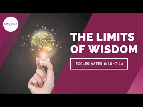 [23.05.21] The Limits of Wisdom (Ecclesiastes 6:10-7:14)
