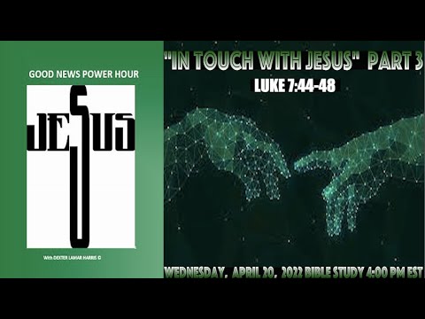 "In Touch with JESUS Part 3" Luke 7:44-48