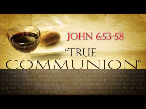 John 6: 53-59 "True Communion"