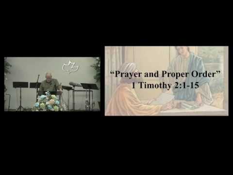 (Part 1) Prayer and Proper Order - 1 Timothy 2:1-3  (6-9-2019 Sunday)