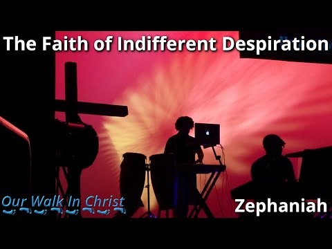 The Faith of Indifferent Despiration | Zephaniah 1:10-18