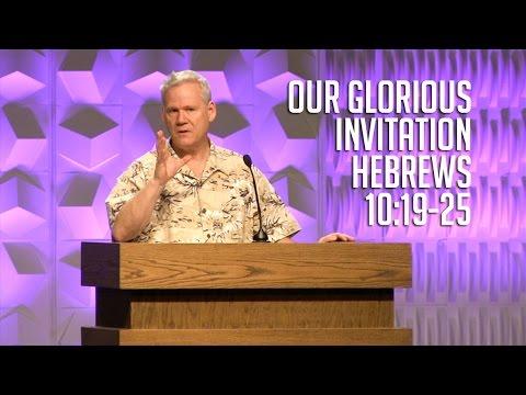 Hebrews 10:19-25, Our Glorious Invitation