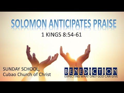 SOLOMON ANTICIPATES PRAISE, 1 Kings 8:54-61