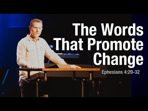 The Words That Promote Change | Ephesians 4:29-32 | David Jordan