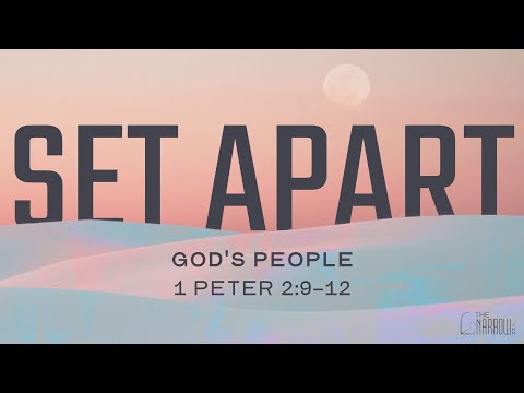 Set Apart: God's People (1 Peter 2:9-12) The Narrow Junior High Ministry | Pastor Jacob Mock
