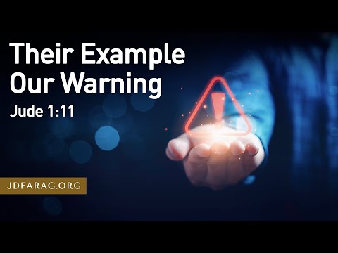 Their Example Our Warning, Jude 1:11 – February 18th, 2024