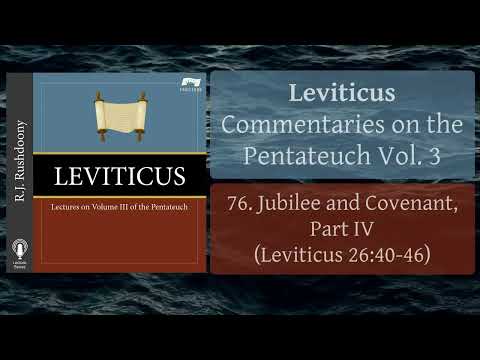 76. Jubilee and Covenant, Part IV (Lev. 26:40-46) Leviticus; Pentateuch, Vol. 3, RJ Rushdoony