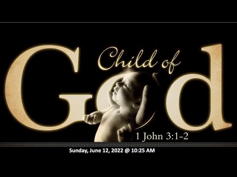 Child of God - 1 John 3:1-2