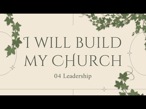 07 I Will Build My Church - The Great commission (Matthew 28:9-10, 16-20)