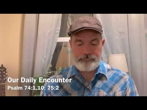 Psalm 74:1,10; 75:2