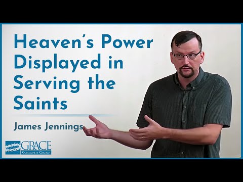 Heaven's Power Displayed in Serving the Saints - James Jennings