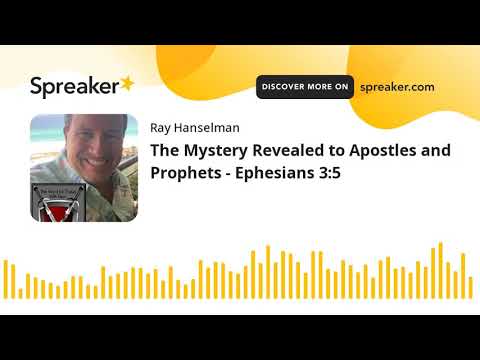 The Mystery Revealed to Apostles and Prophets - Ephesians 3:5 (made with Spreaker)