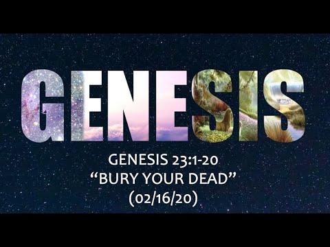 Genesis 23:1-20 ~ &quot;Bury Your Dead&quot;