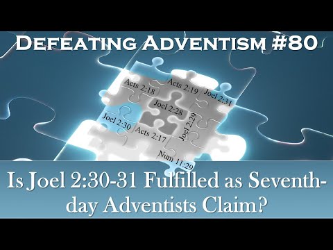 Defeating Adventism #80 – The Seventh-day Adventist false claim on the fulfillment of Joel 2:30-31