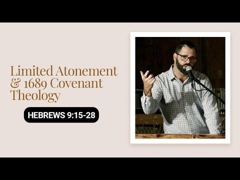 Limited Atonement & 1689 Covenant Theology  | Hebrews 9:15-28