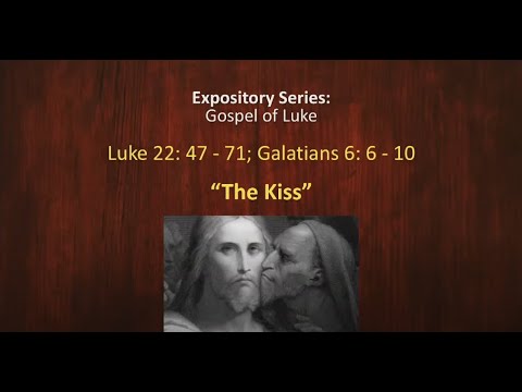 13 Dec 2020, Luke 22: 47-71; Galatians 6: 6-10, "The Kiss" by Rev. Yong Teck Meng