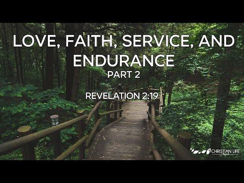 Love, Faith, Service, and Endurance PT 2 - Revelation 2:19  8/15/21