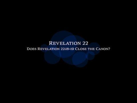 Does Revelation 22:18-19 Close the Canon?