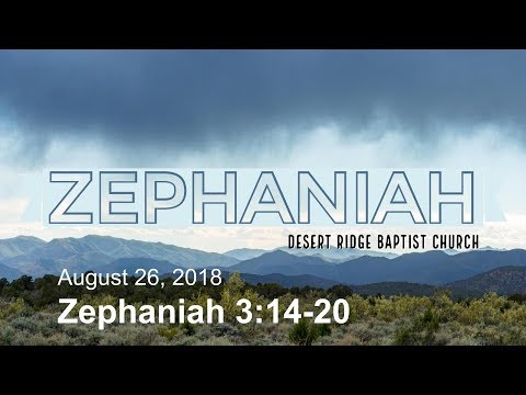 "The Manner Of Israel's Future Salvation" | Zephaniah 3:14-20 | 08-26-18