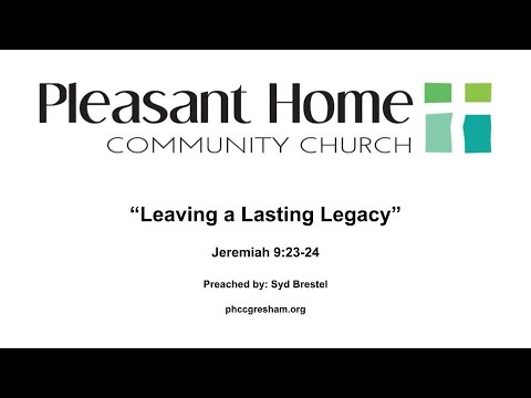Leaving a Lasting Legacy | Jeremiah 9:23-24 | 8/29/21
