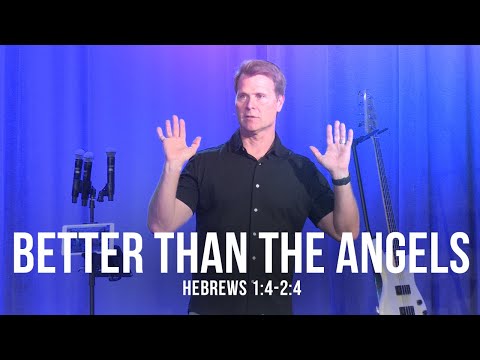 Better than the Angels (Hebrews 1:4-2:4)