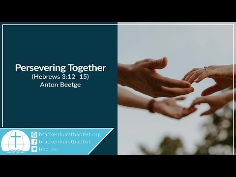 Persevering Together (Hebrews 3:12–15)