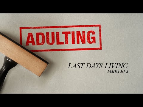 Saturday 6:30 PM Service: Last Days Living - James 5:7-8 - Skip Heitzig