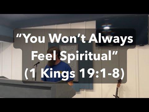 You Won’t Always Feel Spiritual (1 Kings 19:1-8)
