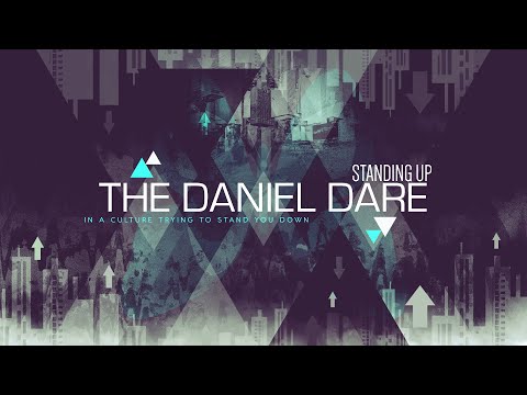 "The Daniel Dare" - Daniel 1:1-2; 2 Kings 24:1; 2 Kings 25