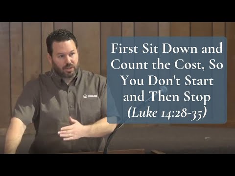 First Sit Down and Count the Cost (Luke 14:28-35)
