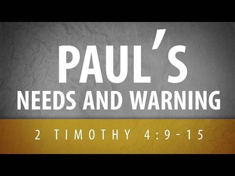 Paul&#39;s Needs and Warning (2 Timothy 4:9-15)