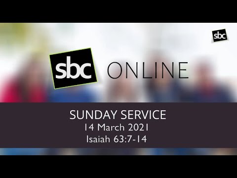 SBC Service Online -  14 March 2021,  Isaiah 63:7-14,  God's Mercy Remembered