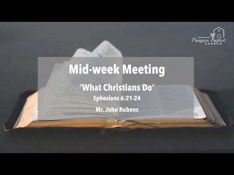 What Christians Do - Ephesians 6:21-24 - Mr. John Rubens