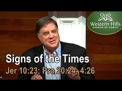 Signs Of The Times (Jer 10:23; Pro 20:24; 4:26)