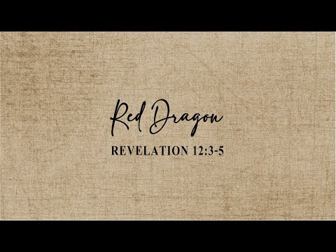 Revelation 12:3-5 - Red Dragon