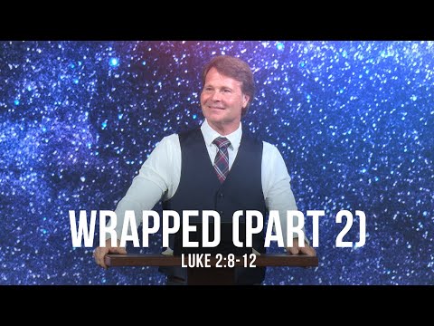 Wrapped Part 2 (Luke 2:8-12)