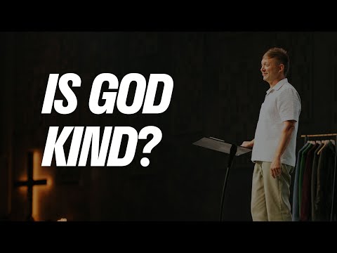 Is God Kind?