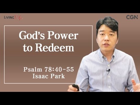 God's Power to Redeem (Psalm 78:40-55) Living Life 06/23/2025 Daily Devotional Bible Study