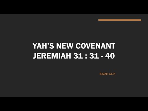 Jeremiah 31: 31-40 -  Yah's New Covenant to Israel