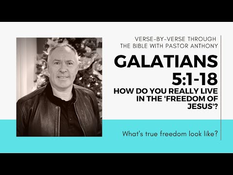 Galatians 5:1-18 Verse by verse "How to live in the freedom of Jesus."