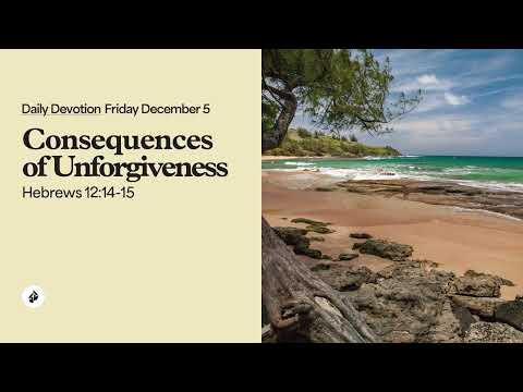 Consequences of Unforgiveness – Daily Devotional