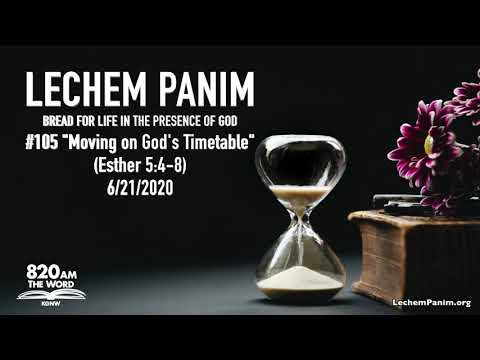 Lechem Panim #105 "Moving on God's Timetable" (Esther 5:4-8) Pastor Cameron Ury