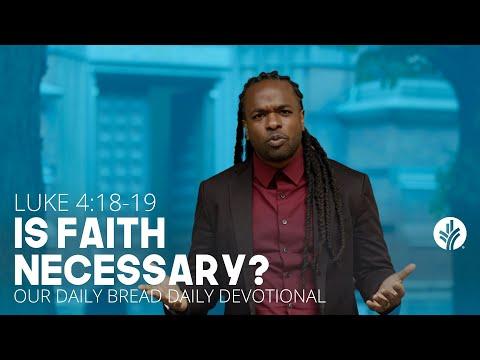 Is Faith Necessary? | Luke 4:18–19 | Our Daily Bread Video Devotional