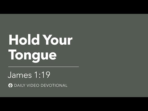 Hold Your Tongue | James 1:19 | Our Daily Bread Video Devotional