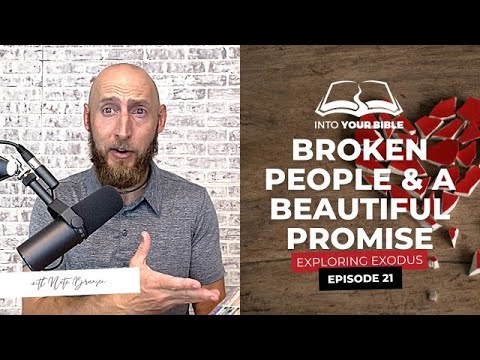 Episode 21 | BROKEN PEOPLE AND A BEAUTIFUL PLAN | Exodus 6:9-30