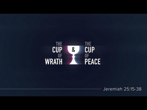 Chase Jacobs, "The Cup of Wrath and the Cup of Peace" - Jeremiah 25:15-38