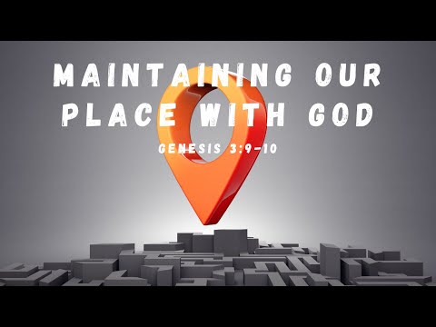 Maintaining Our Place With God pt.2 | Genesis 3:9-10
