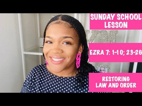 SUNDAY SCHOOL LESSON:RESTORING LAW AND ORDER - 2/13/2022- EZRA 7: 1-10; 23-26
