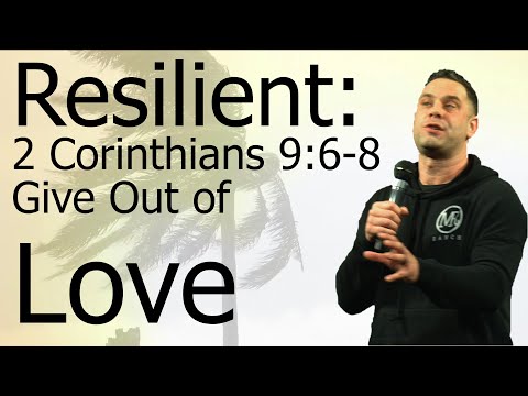 Resilient: 2 Corinthians 9:6-8 - We Give Out of LOVE | Judah Thomas