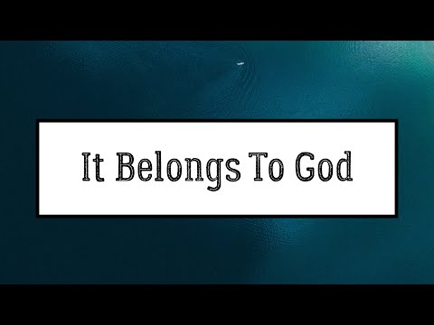 It Belongs To God - Hebrews 12:4-13